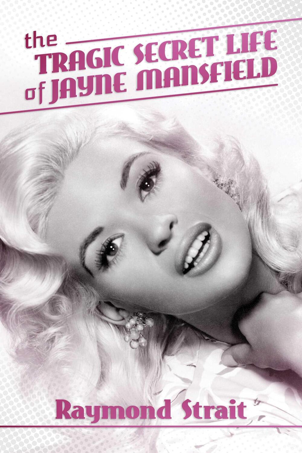 Cover: 9781642931334 | The Tragic Secret Life of Jayne Mansfield | Raymond Strait | Buch