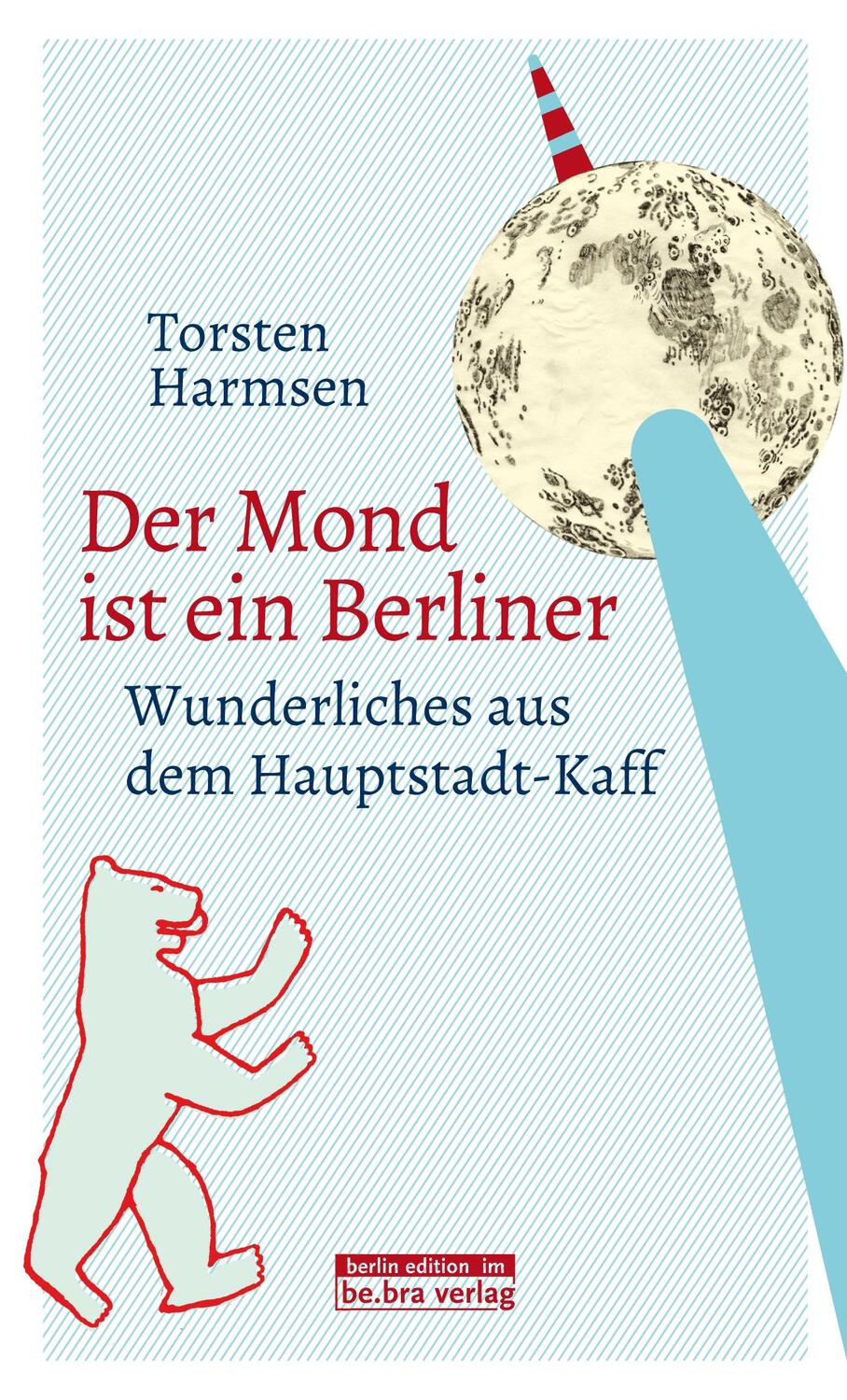 Cover: 9783814802428 | Der Mond ist ein Berliner | Wunderliches aus dem Hauptstadt-Kaff