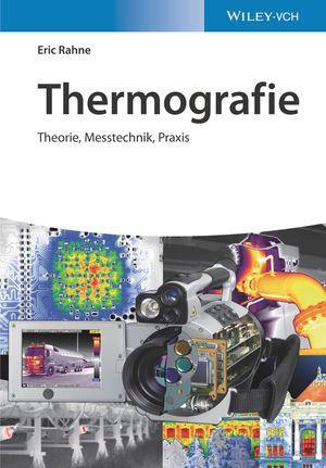 Cover: 9783527413713 | Thermografie | Theorie, Messtechnik, Praxis | Eric Rahne | Buch | 2022