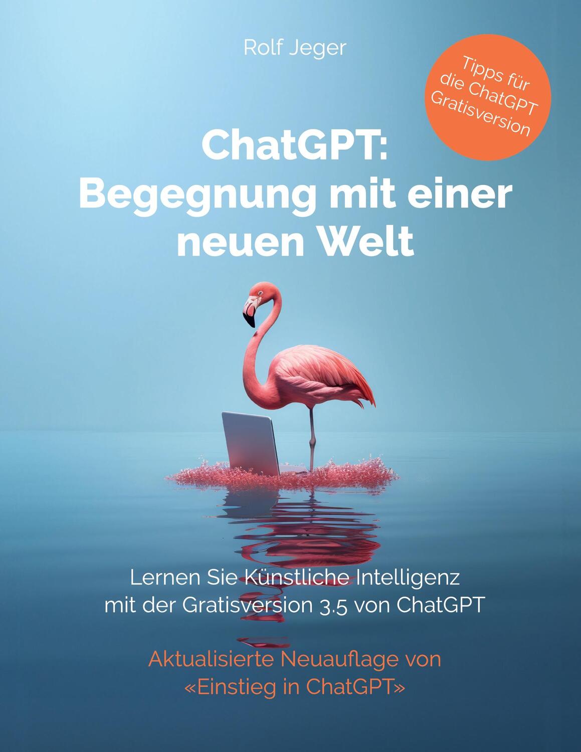 Cover: 9783907442203 | ChatGPT: Begegnung mit einer neuen Welt | Rolf Jeger | Buch | 140 S.