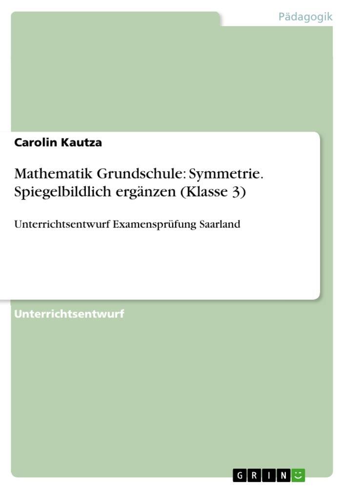 Cover: 9783656611882 | Mathematik Grundschule: Symmetrie. Spiegelbildlich ergänzen (Klasse 3)