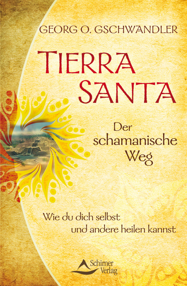 Cover: 9783843411219 | Tierra Santa - Der schamanische Weg | Georg O. Gschwandler | Buch
