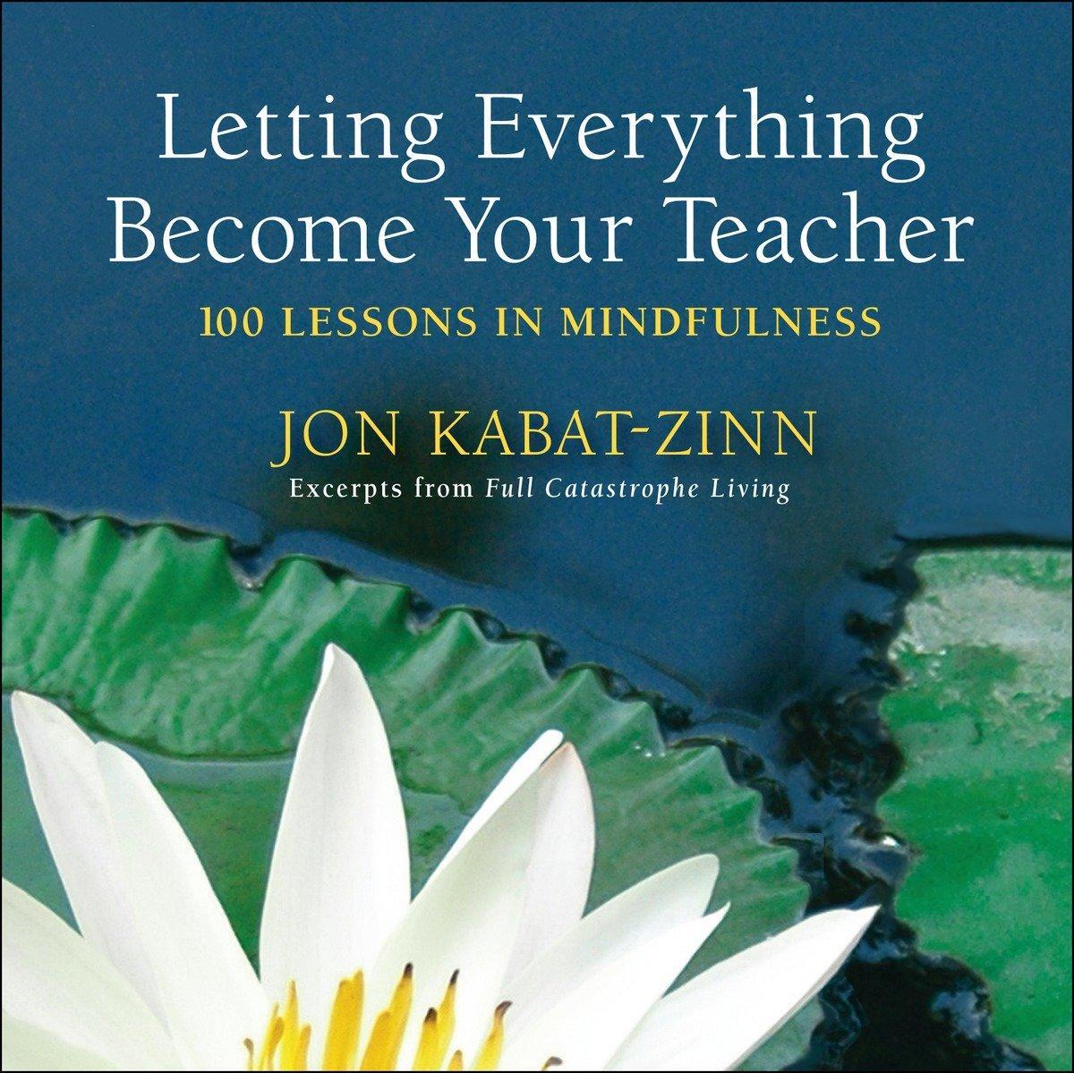 Cover: 9780385343237 | Letting Everything Become Your Teacher | 100 Lessons in Mindfulness