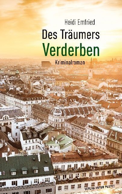 Cover: 9783702509682 | Des Träumers Verderben | Kriminalroman | Heidi Emfried | Taschenbuch