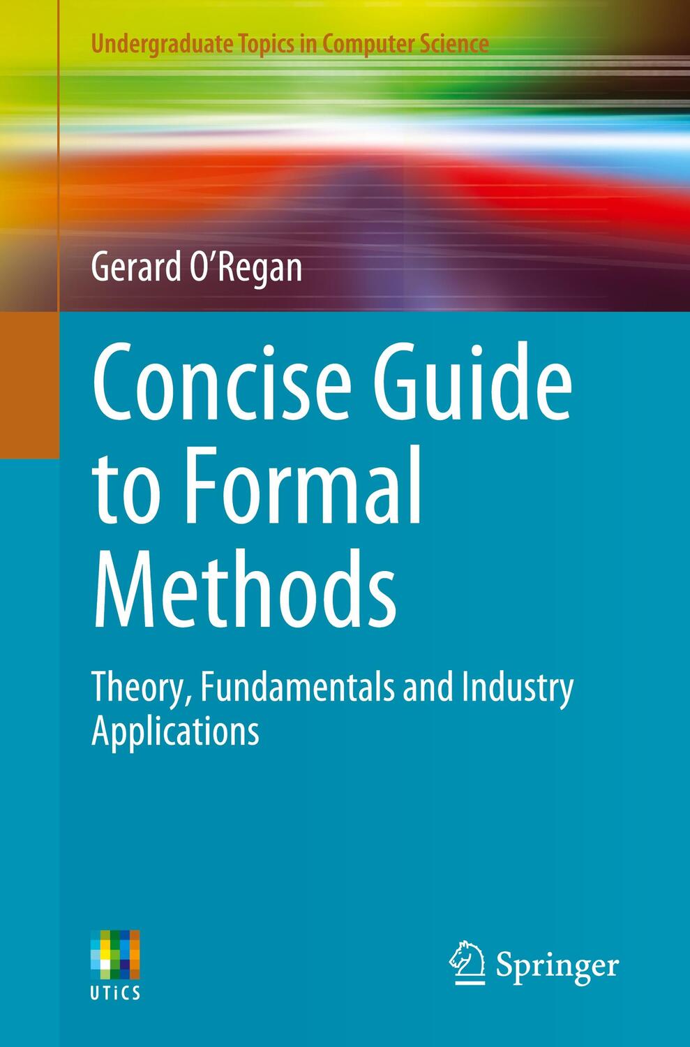 Cover: 9783319640204 | Concise Guide to Formal Methods | Gerard O'Regan | Taschenbuch | 2017