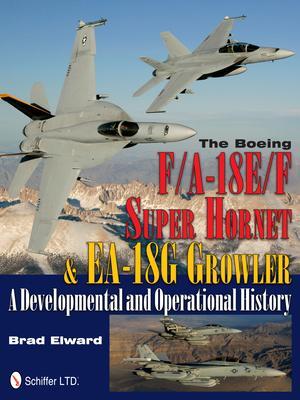 Cover: 9780764340413 | The Boeing F/A-18E/F Super Hornet &amp; EA-18G Growler | Brad Elward