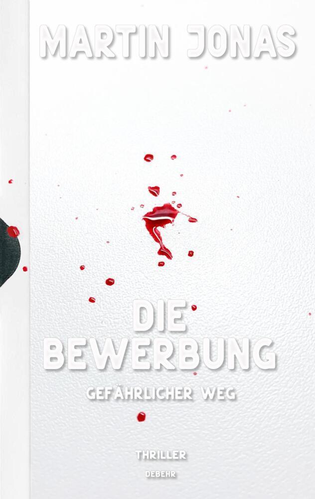 Cover: 9783957538260 | Die Bewerbung - Gefährlicher Weg - Thriller (Luke Steiner Reihe -...