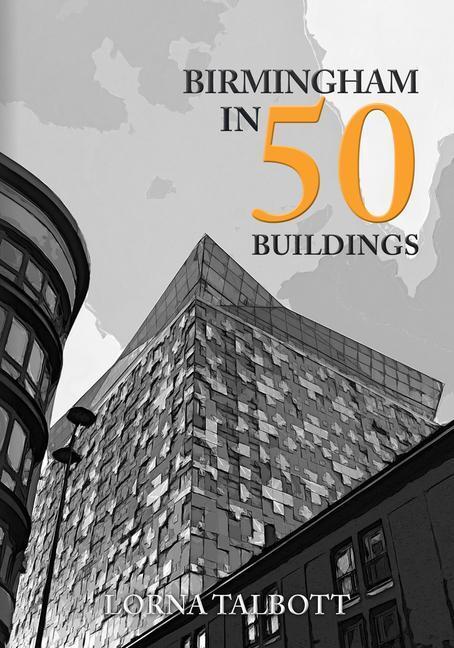 Cover: 9781398103115 | Birmingham in 50 Buildings | Lorna Talbott | Taschenbuch | Englisch
