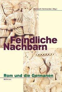 Cover: 9783412202194 | Feindliche Nachbarn | Rom und die Germanen | Buch | 314 S. | Deutsch