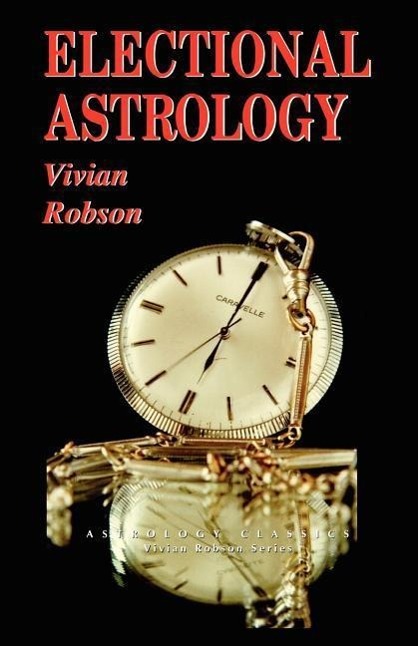 Cover: 9781933303062 | Electional Astrology | Vivian Robson | Taschenbuch | Englisch | 2005