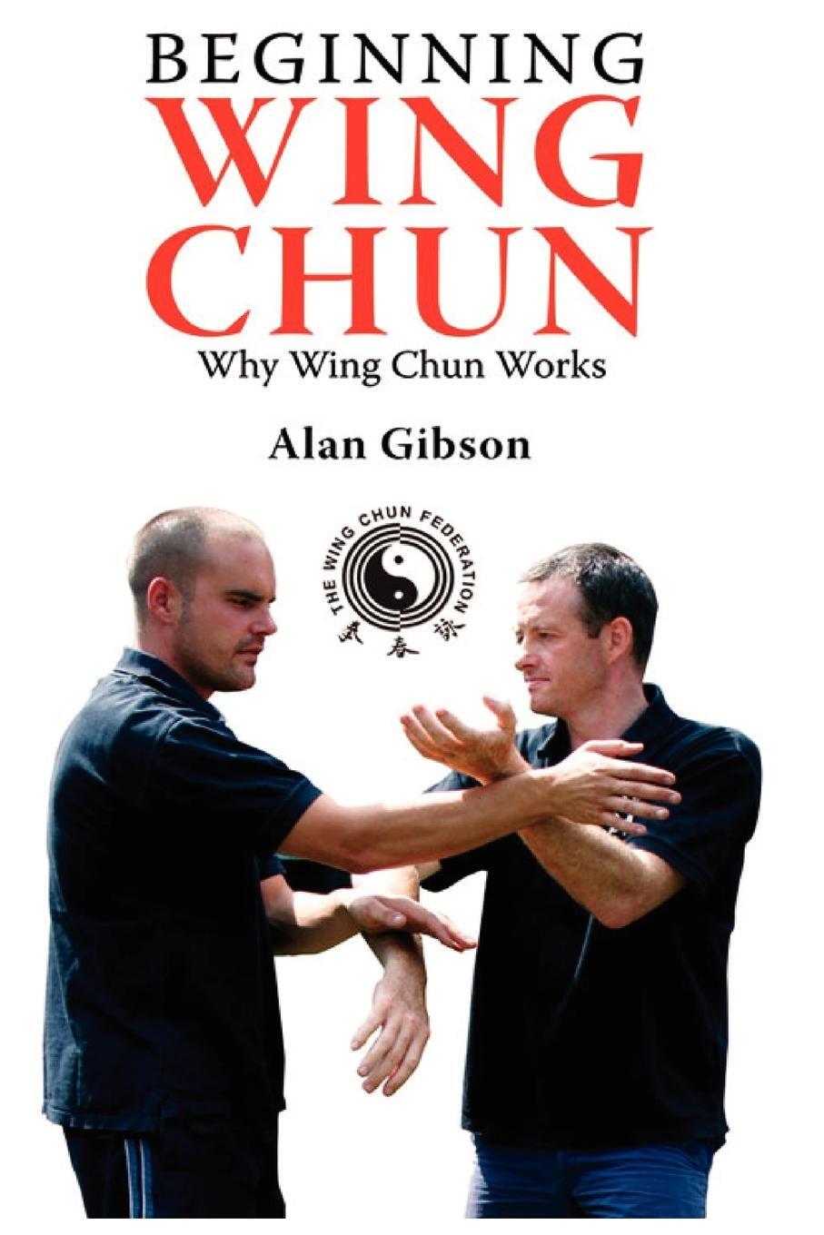 Cover: 9780755214570 | Beginning Wing Chun Why Wing Chun Works | Alan Gibson | Taschenbuch