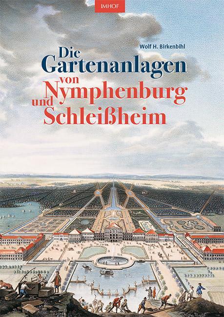 Cover: 9783731912033 | Die Gartenanlagen von Nymphenburg und Schleißheim | Wolf H. Birkenbihl