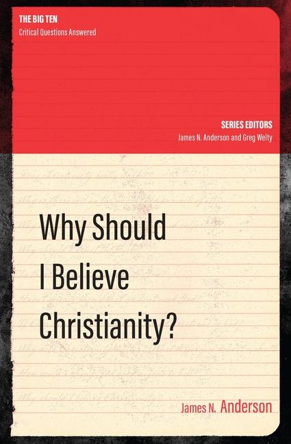 Cover: 9781781918692 | Why Should I Believe Christianity? | James N. Anderson | Taschenbuch