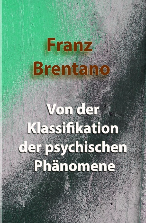 Cover: 9783754147009 | Von der Klassifikation der psychischen Phänomene | Brentano | Buch