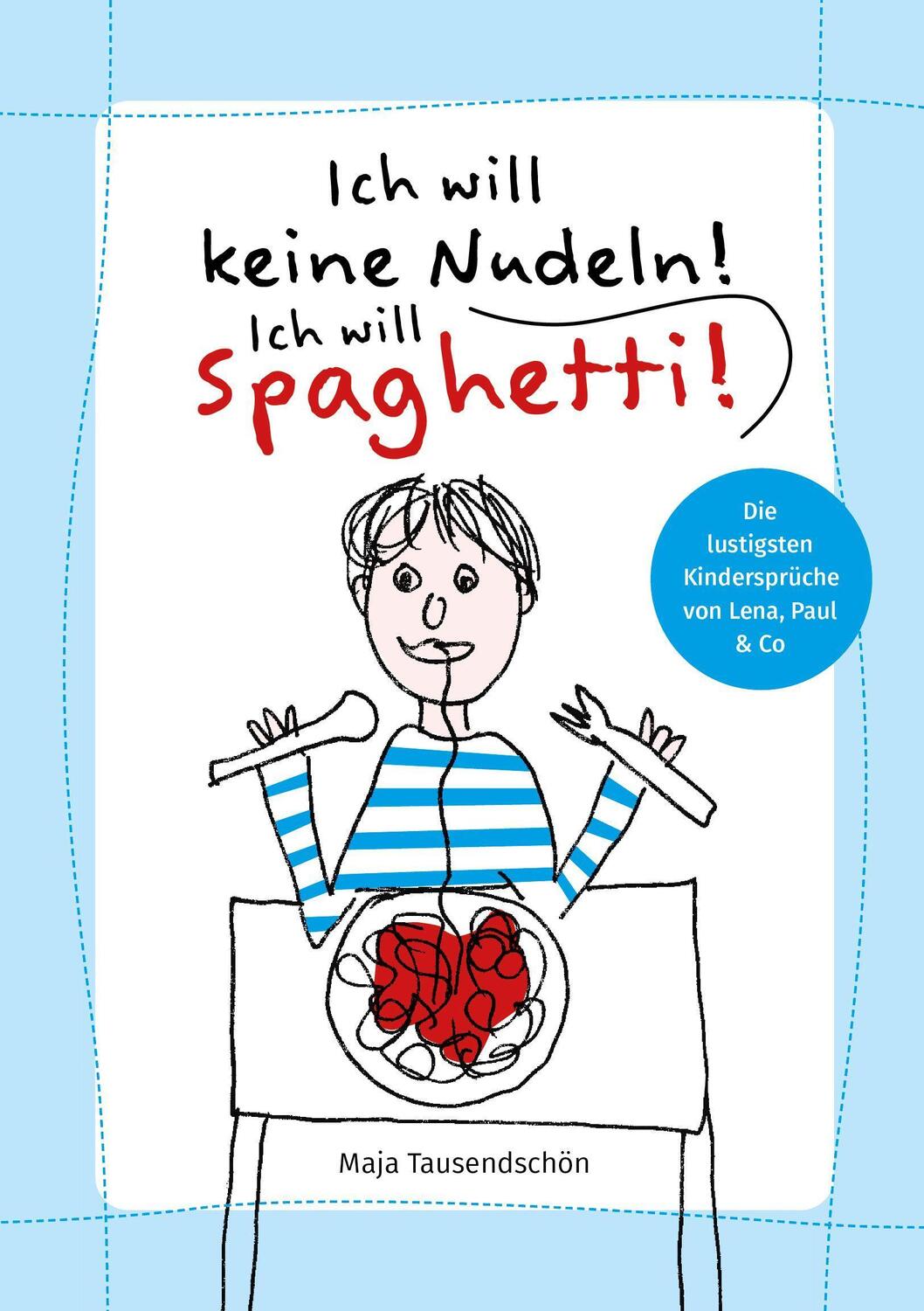 Cover: 9783969667286 | Ich will keine Nudeln! Ich will Spaghetti! | Maja Tausendschön | Buch