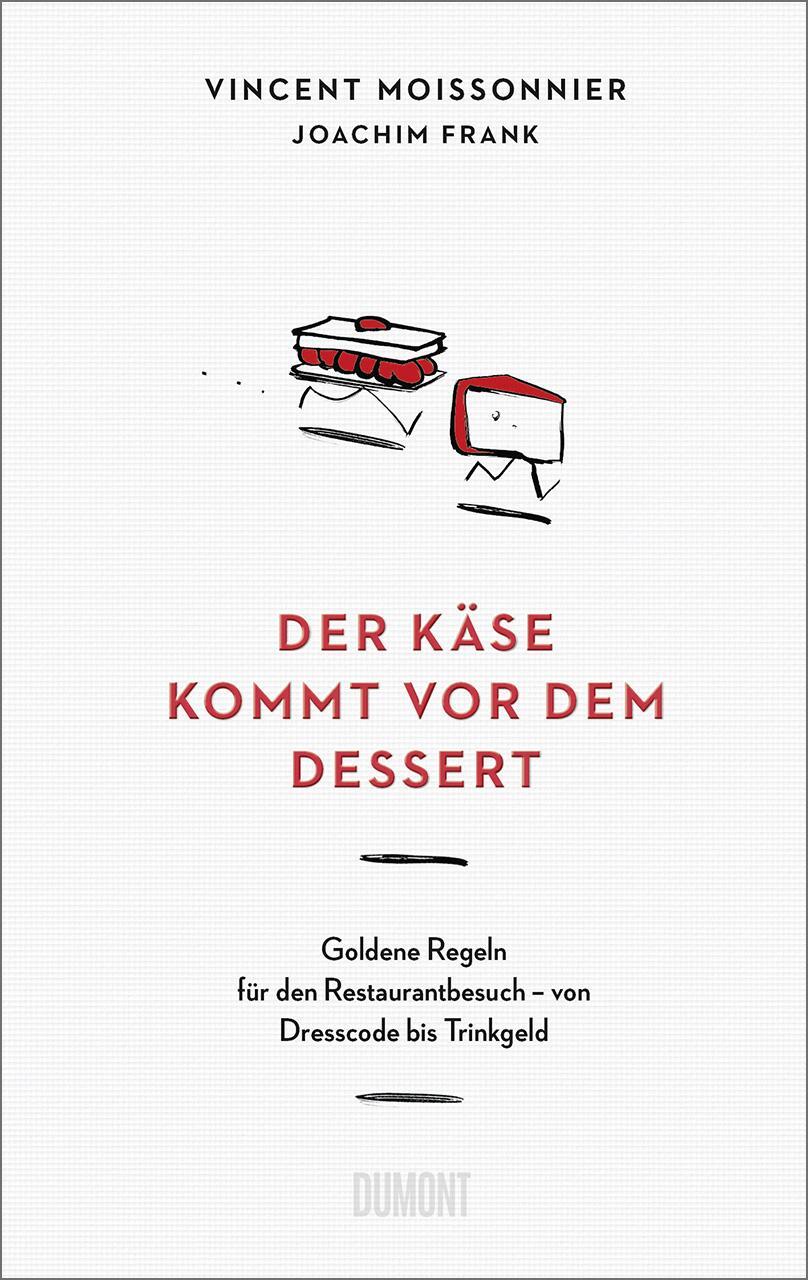 Cover: 9783832169329 | Der Käse kommt vor dem Dessert | Vincent Moissonnier (u. a.) | Buch