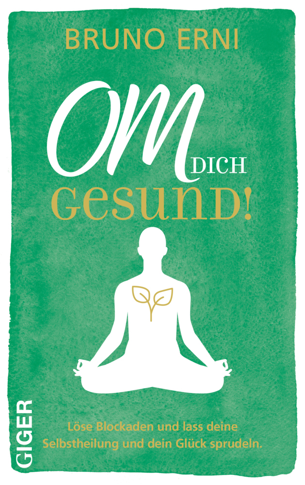 Cover: 9783039330430 | OM dich GESUND! | Bruno Erni | Buch | 160 S. | Deutsch | 2023 | Giger