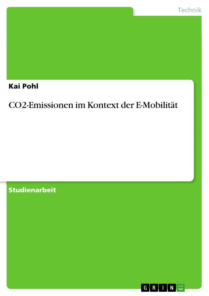 Cover: 9783656457060 | CO2-Emissionen im Kontext der E-Mobilität | Kai Pohl | Taschenbuch