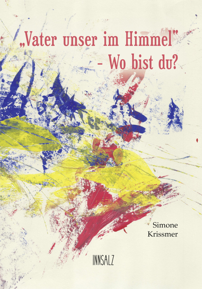 Cover: 9783903321397 | "Vater unser im Himmel" - Wo bist du? | Simone Krissmer | Taschenbuch