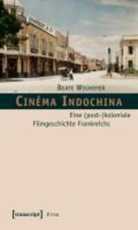 Cover: 9783837613643 | Cinema Indochina | Beate Weghofer | Taschenbuch | 256 S. | Deutsch