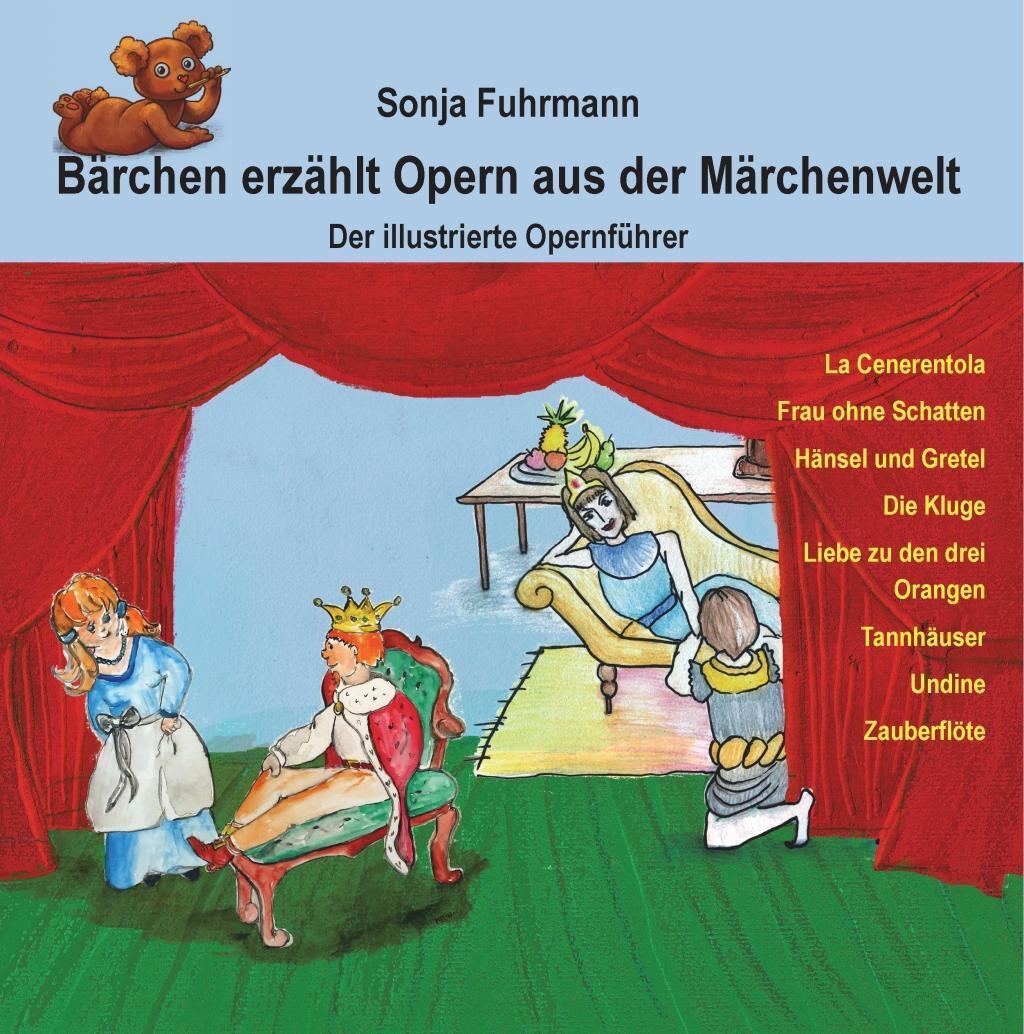 Cover: 9783981767032 | Fuhrmann, S: Bärchen erzählt Opern/Märchenwelt | Sonja Fuhrmann | 2016