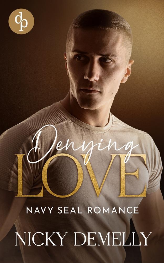 Cover: 9783987785870 | Denying Love | Navy SEAL Romance | Nicky Demelly | Taschenbuch | 2023