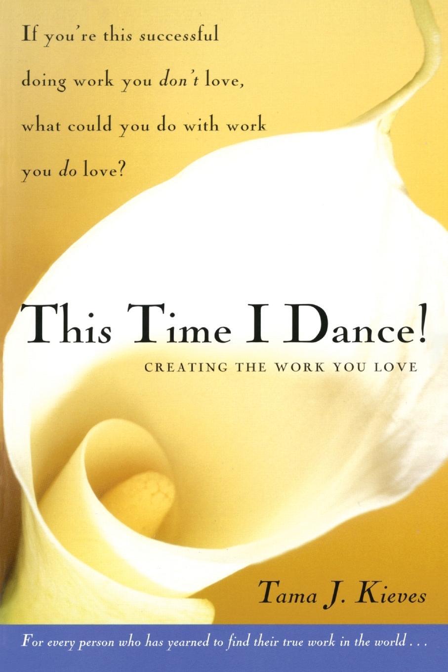 Cover: 9781585425273 | This Time I Dance! | Creating the Work You Love | Tama Kieves | Buch