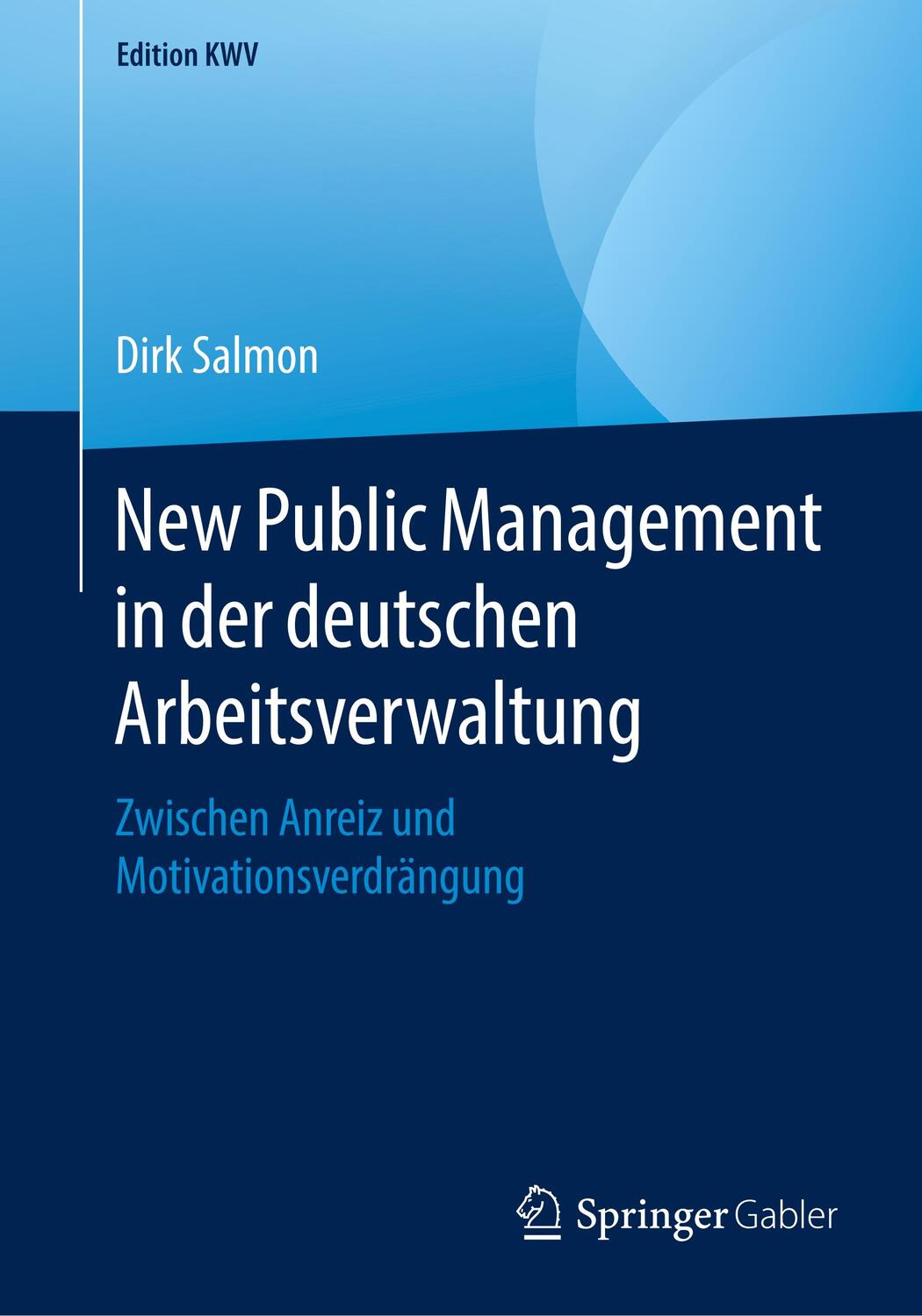 Cover: 9783658231071 | New Public Management in der deutschen Arbeitsverwaltung | Dirk Salmon