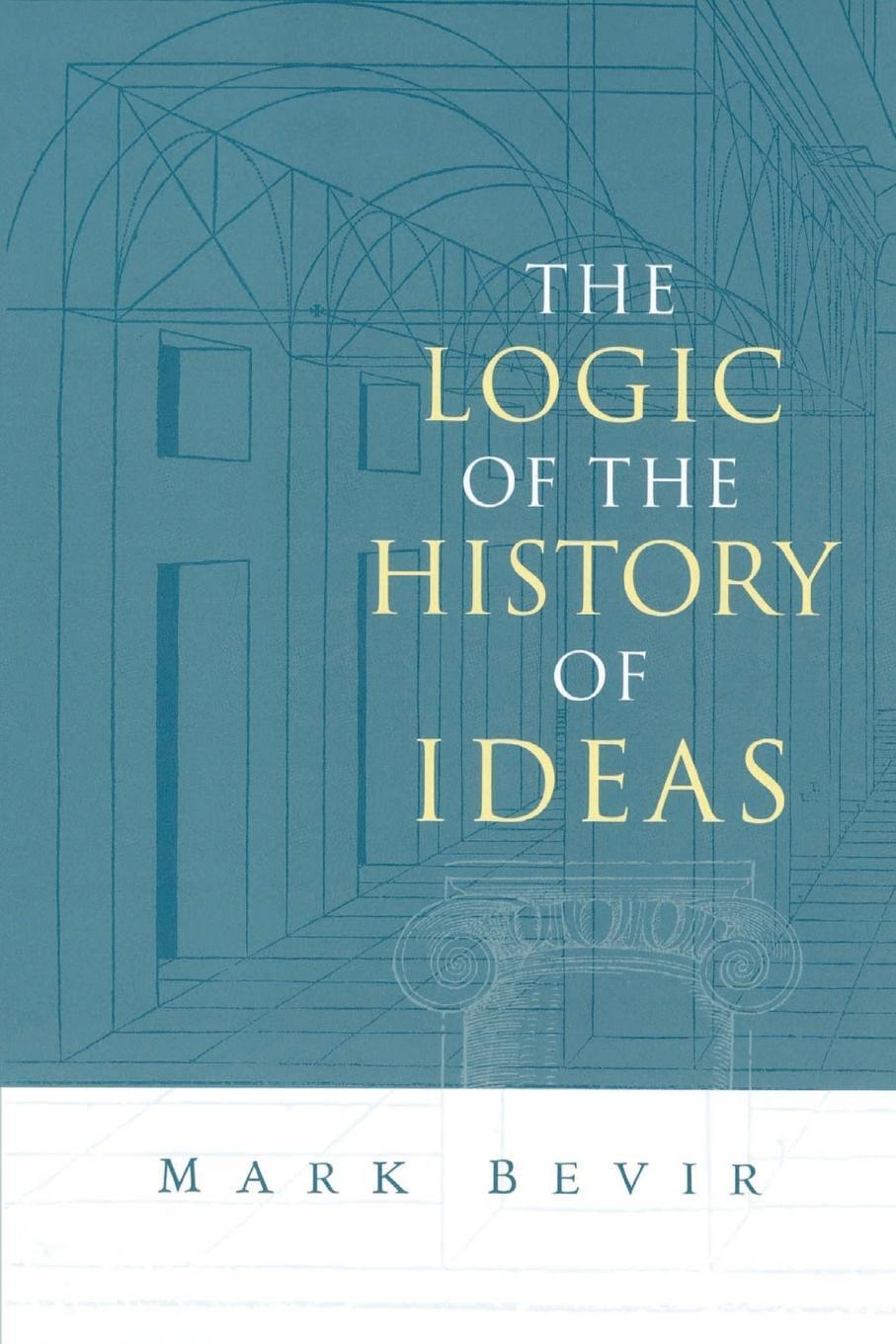 Cover: 9780521016841 | The Logic of the History of Ideas | Mark Bevir (u. a.) | Taschenbuch