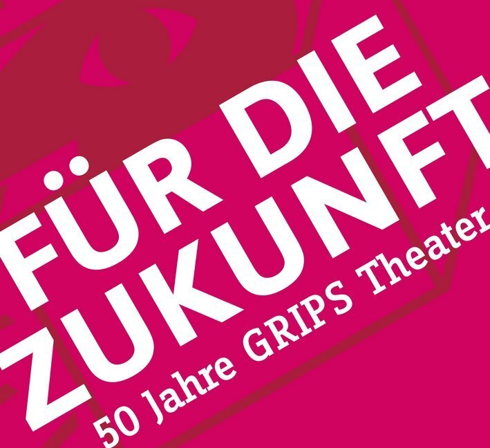 Cover: 9783895814969 | Für die Zukunft - 50 Jahre GRIPS Theater | Volker Ludwig | Taschenbuch