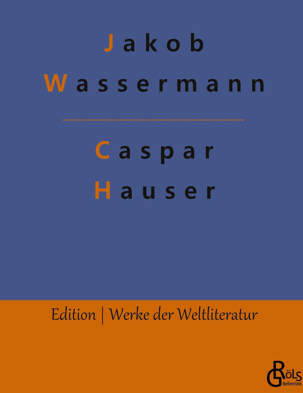 Cover: 9783988285096 | Caspar Hauser | oder Die Trägheit des Herzens | Jakob Wassermann