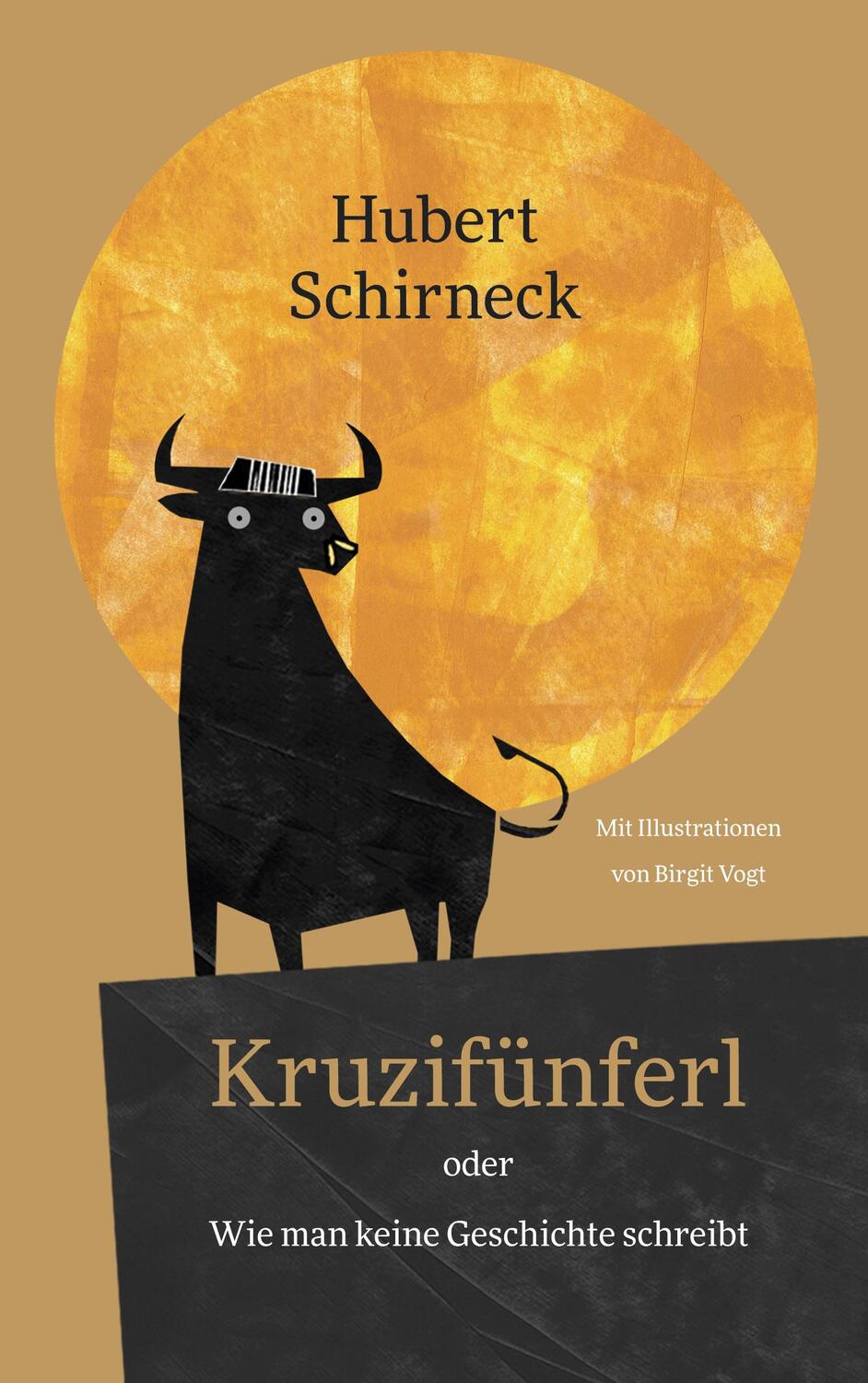 Cover: 9783751932530 | Kruzifünferl oder Wie man keine Geschichte schreibt | Hubert Schirneck