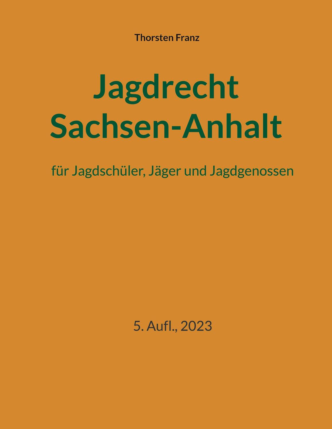 Cover: 9783751960618 | Jagdrecht Sachsen-Anhalt | für Jagdschüler, Jäger und Jagdgenossen