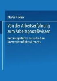 Cover: 9783810028679 | Von der Arbeitserfahrung zum Arbeitsprozeßwissen | Martin Fischer