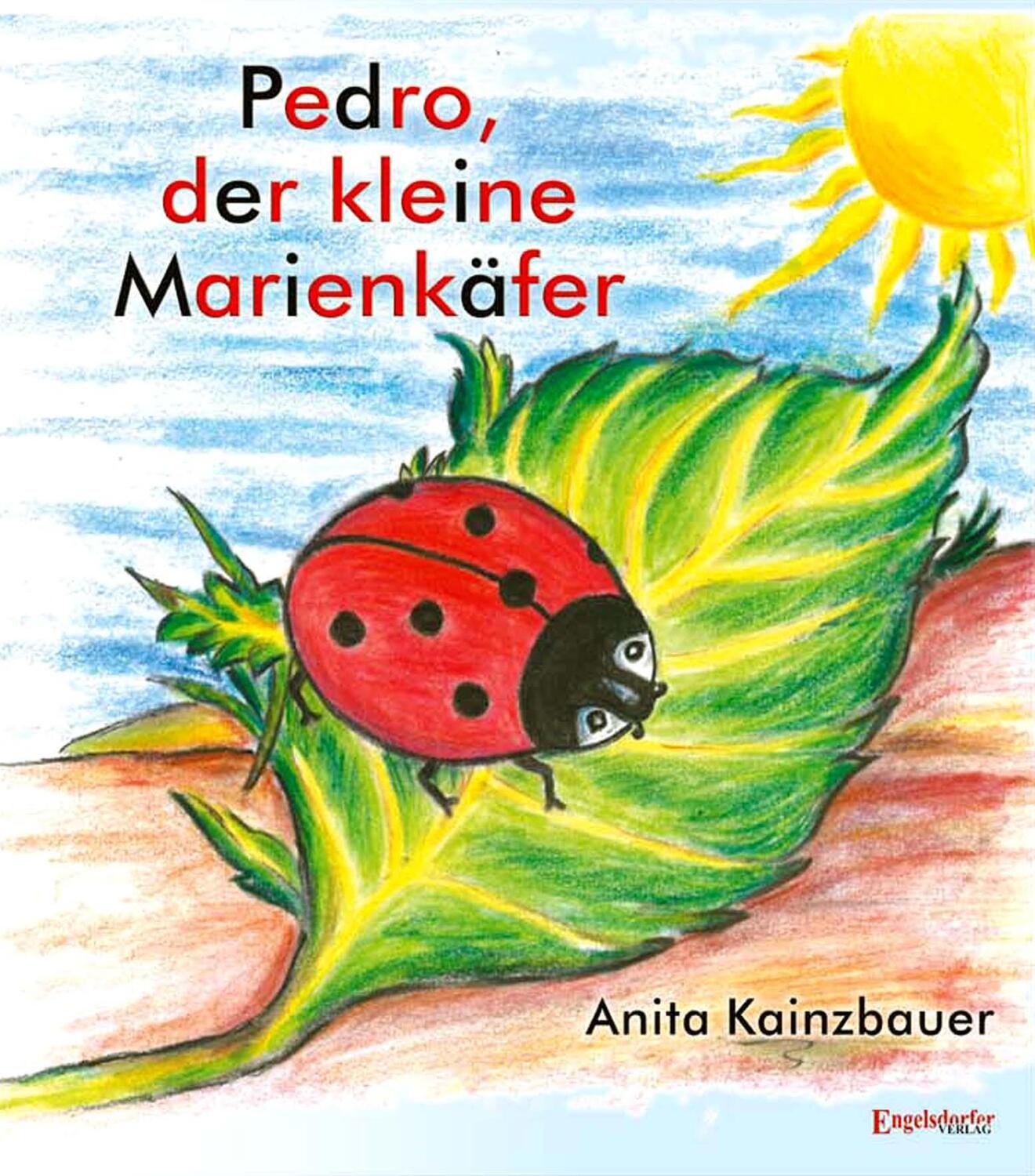 Cover: 9783961459575 | Pedro der kleine Marienkäfer | Anita Kainzbauer | Buch | Deutsch
