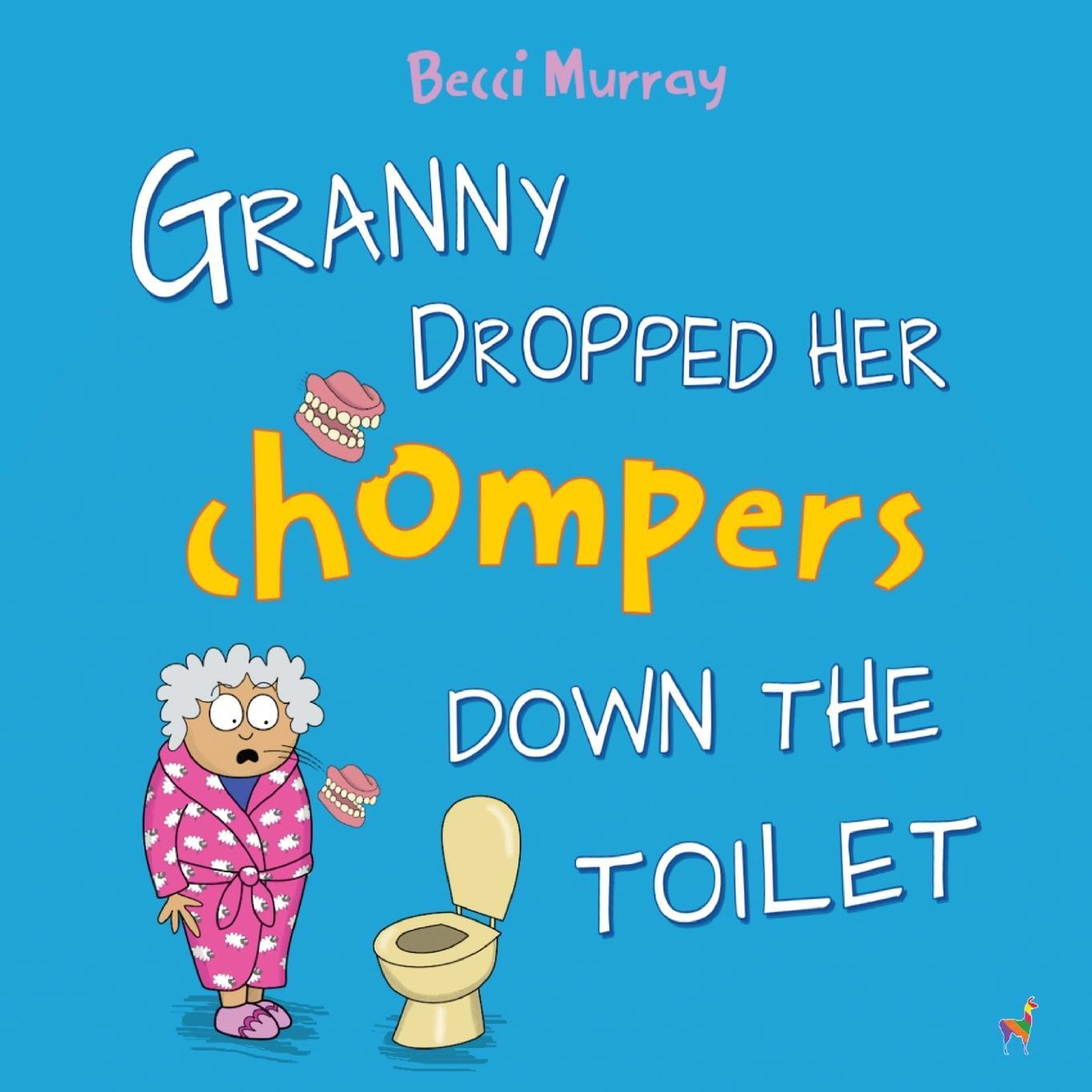 Cover: 9781913944179 | Granny Dropped Her Chompers Down the Toilet | Becci Murray | Buch