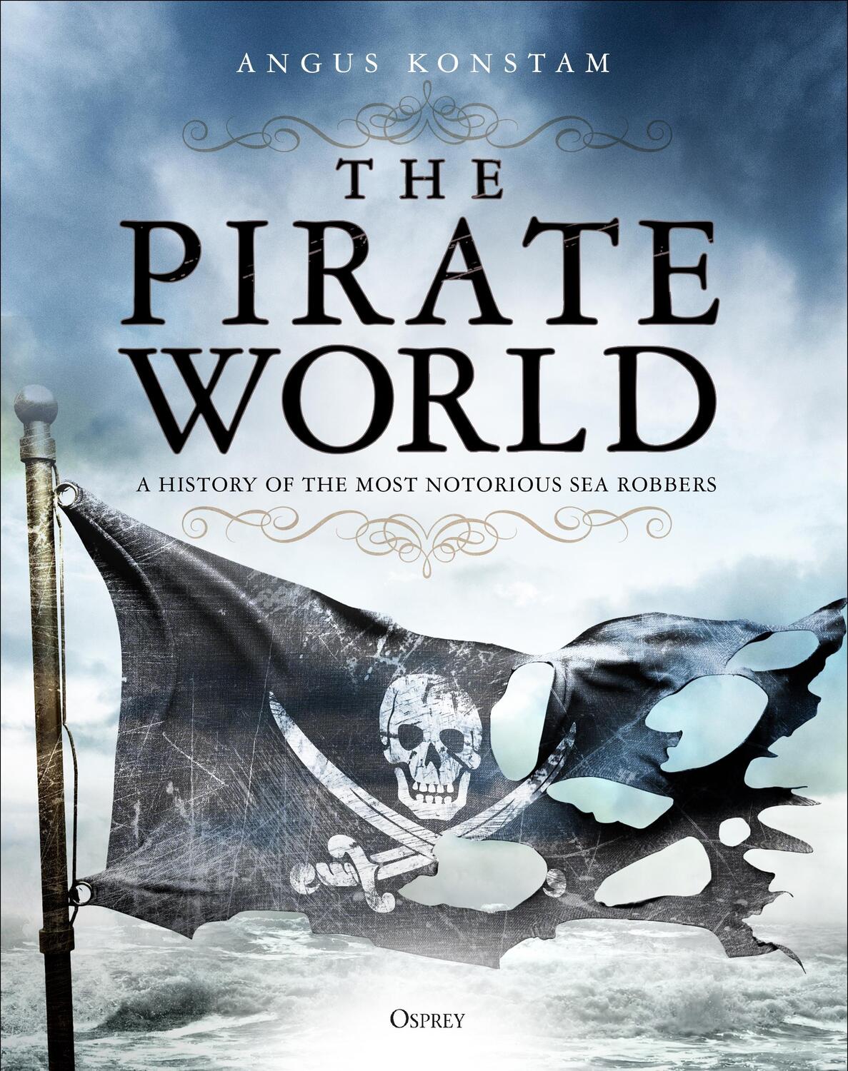Cover: 9781472830975 | The Pirate World | A History of the Most Notorious Sea Robbers | Buch