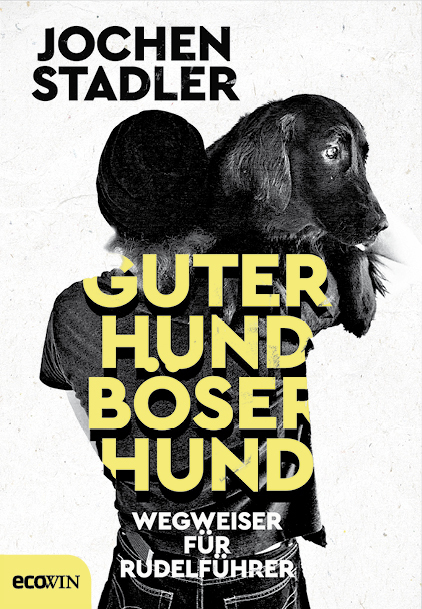 Cover: 9783711002402 | Guter Hund, böser Hund | Wegweiser für Rudelführer | Jochen Stadler