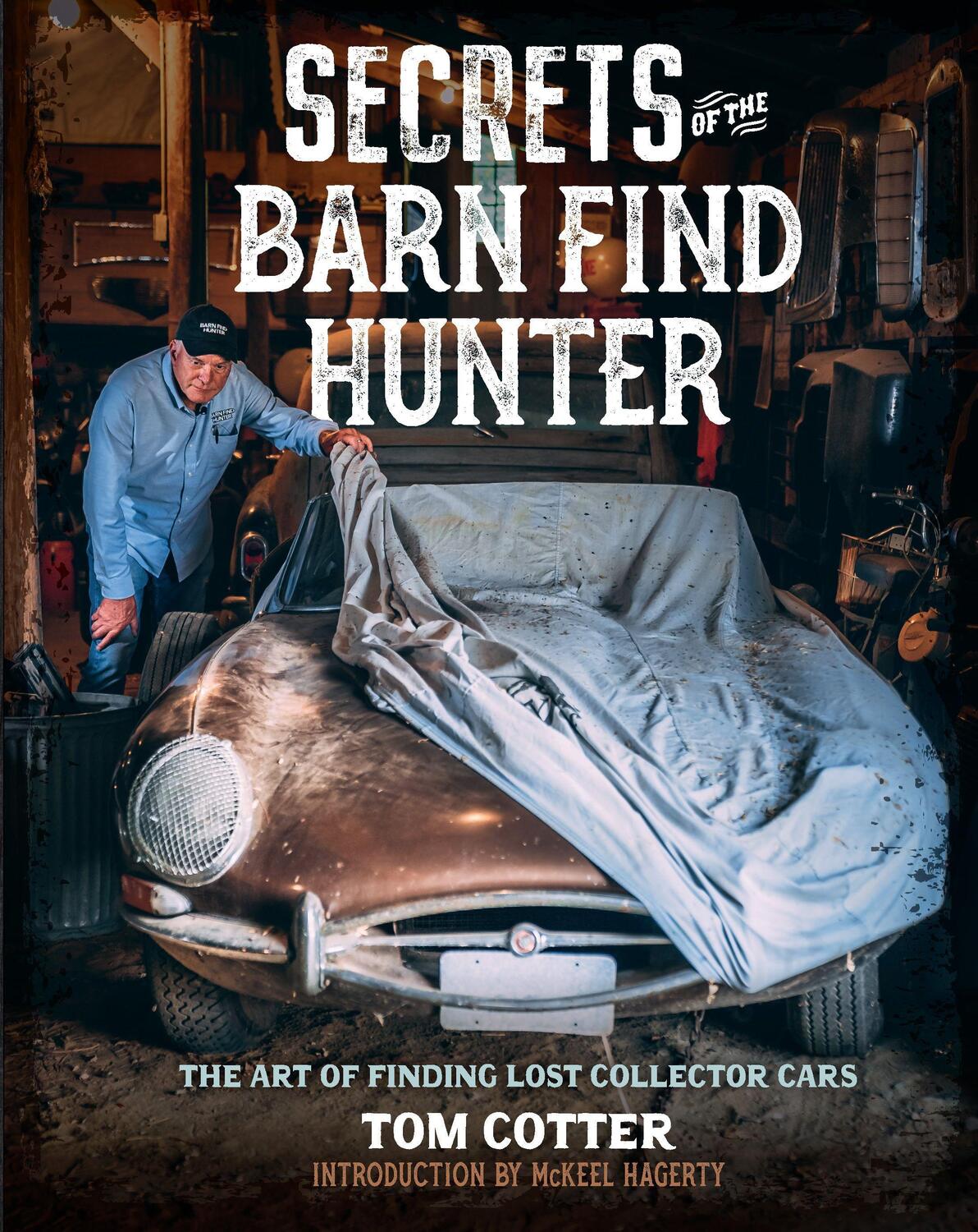 Cover: 9780760372975 | Secrets of the Barn Find Hunter: The Art of Finding Lost Collector...