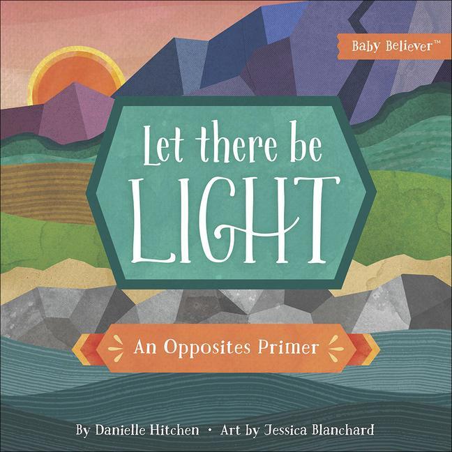 Cover: 9780736972369 | Let There Be Light | An Opposites Primer | Danielle Hitchen | Buch
