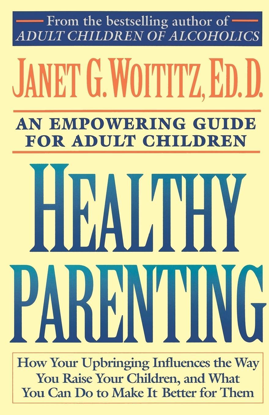 Cover: 9780671739492 | Healthy Parenting | An Empowering Guide for Adult Children | Woititz