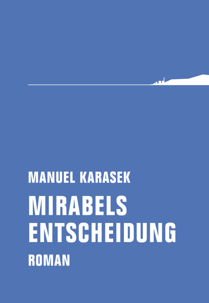 Cover: 9783957321930 | Mirabels Entscheidung | Roman | Manuel Karasek | Buch | 260 S. | 2017