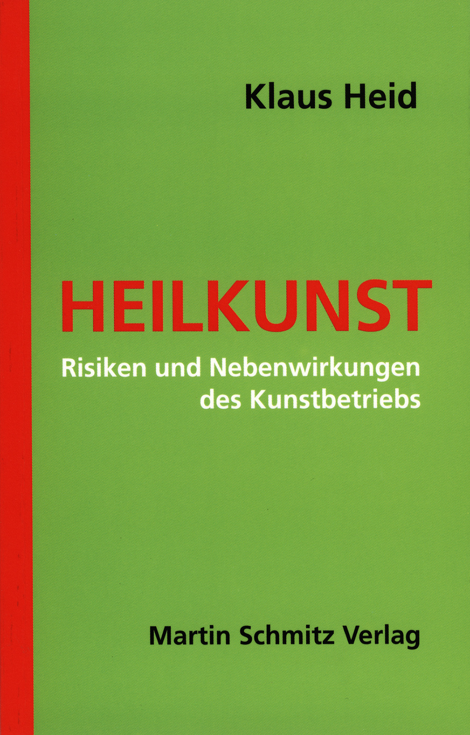 Cover: 9783927795280 | Heilkunst | Risiken und Nebenwirkungen des Kunstbetriebs | Klaus Heid