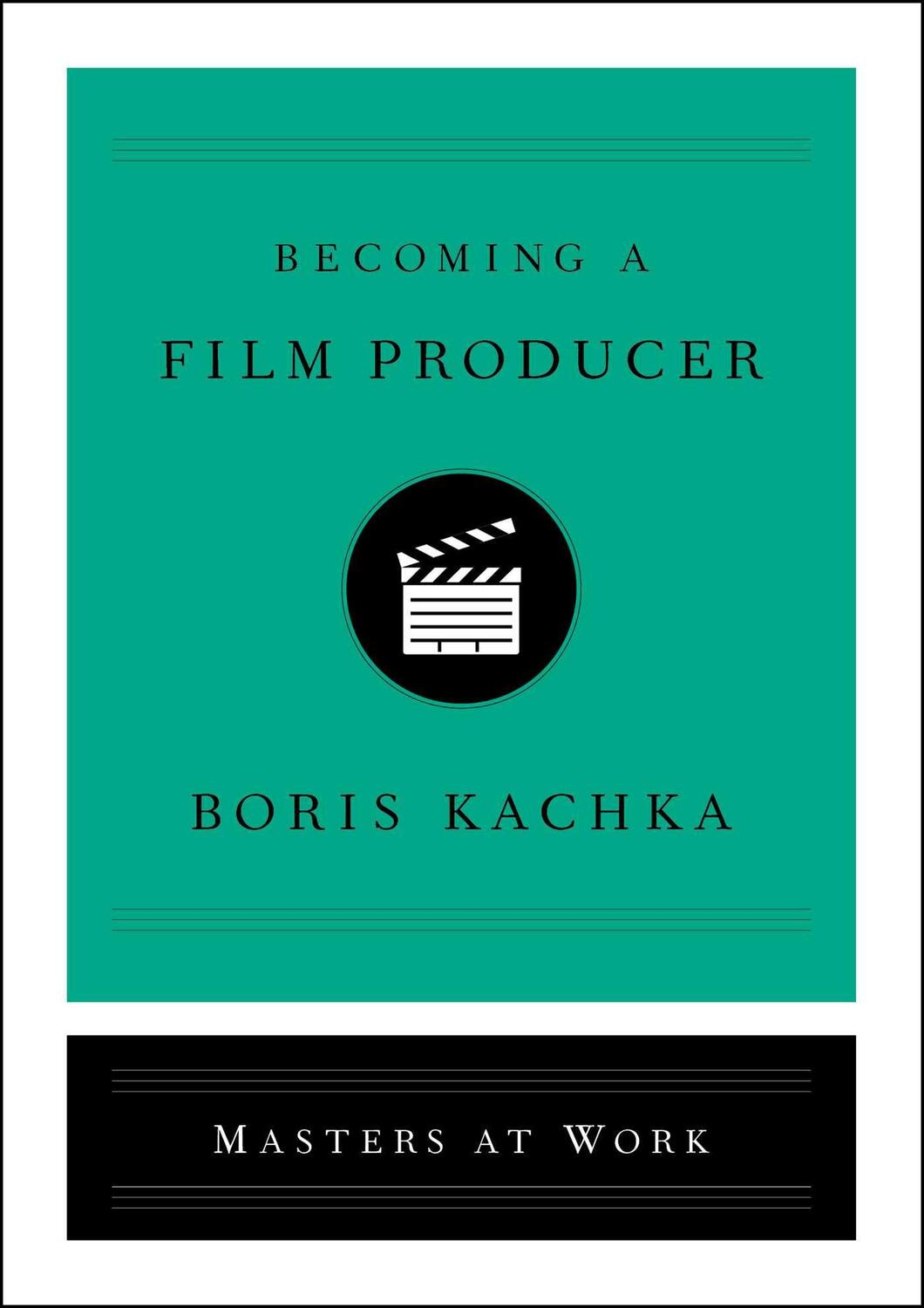 Cover: 9781501159435 | Becoming a Film Producer | Boris Kachka | Buch | Masters at Work