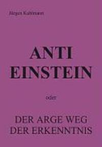 Cover: 9783833422515 | Anti Einstein | oder Der arge Weg der Erkenntnis | Jürgen Kuhlmann