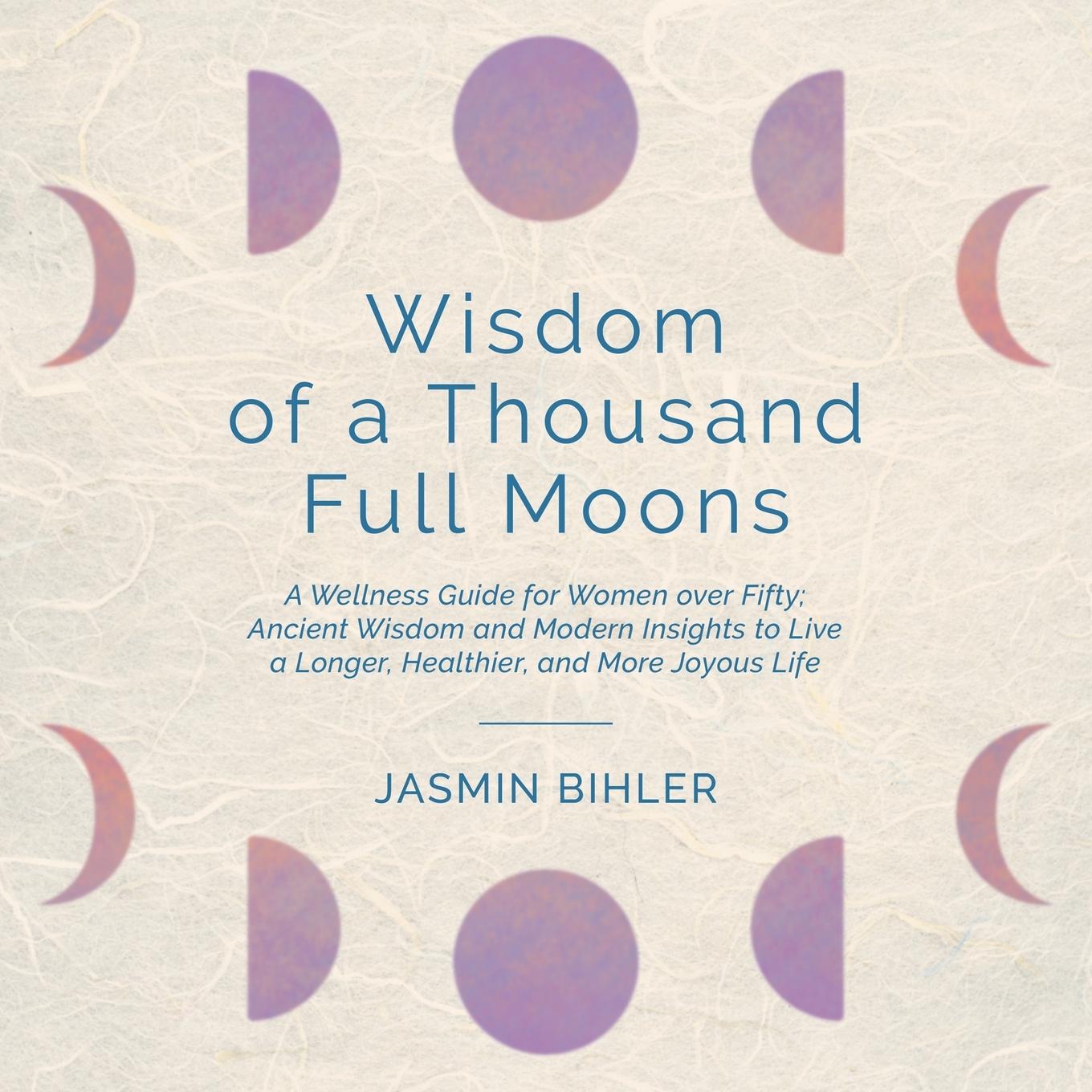 Cover: 9798765254714 | Wisdom of a Thousand Full Moons | Jasmin Bihler | Taschenbuch | 2024