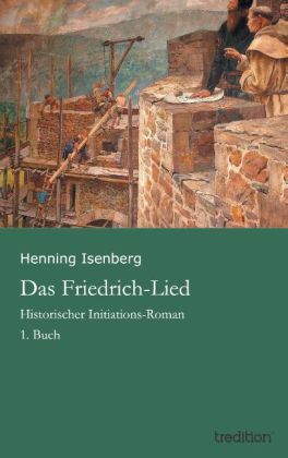 Cover: 9783849580384 | Das Friedrich-Lied. Bd.1 | Historischer Initiations-Roman | Isenberg
