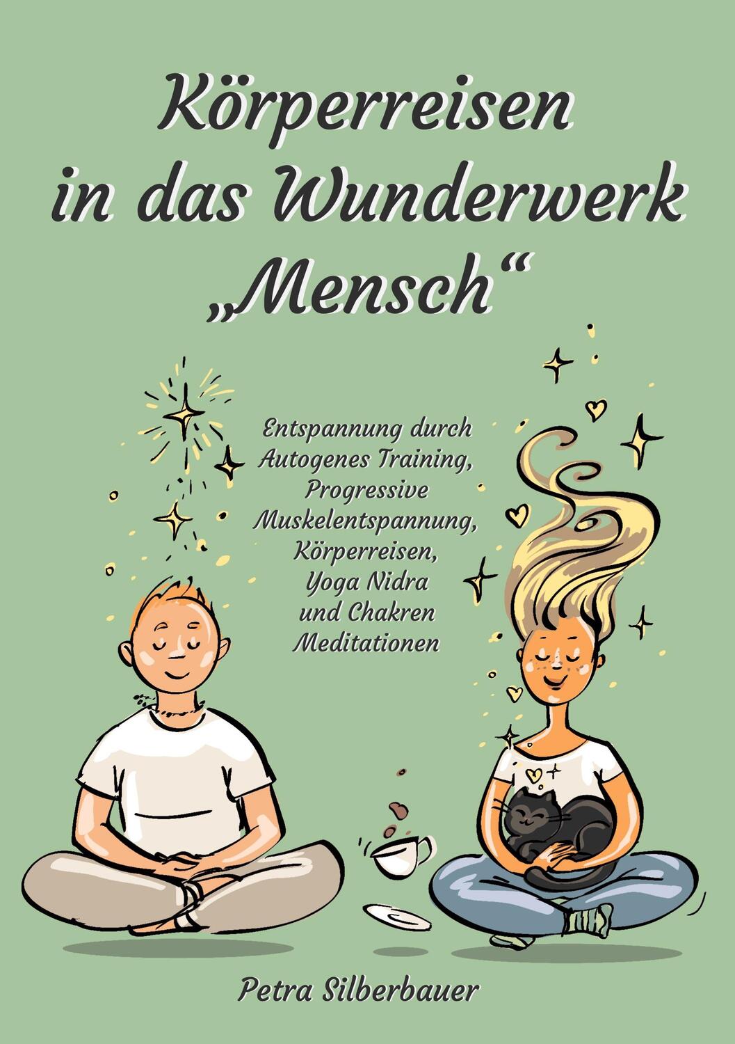 Cover: 9783967382532 | Körperreisen durch das Wunderwerk ¿Mensch¿ | Petra Silberbauer | Buch