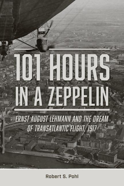 Cover: 9780764366413 | 101 Hours in a Zeppelin: Ernst August Lehmann and the Dream of...