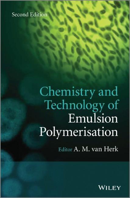 Cover: 9781119953722 | Chemistry and Technology of Emulsion Polymerisation | A M van Herk